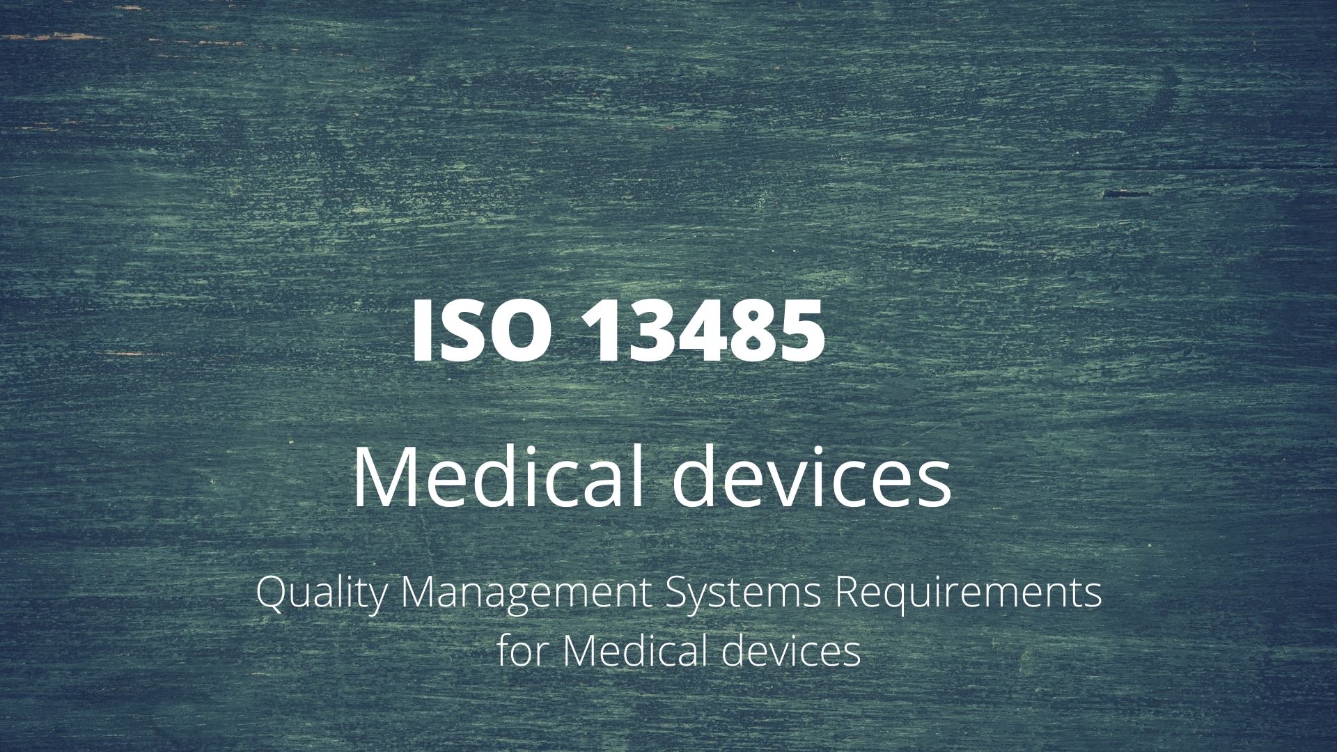 ISO 13485: Medical devices – Quality management systems requirements for regulatory purposes