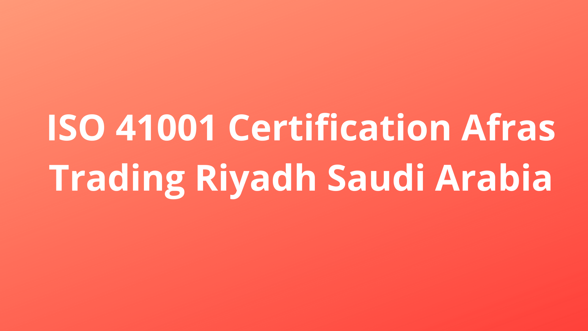ISO 41001 Certification Afras Trading Riyadh Saudi Arabia