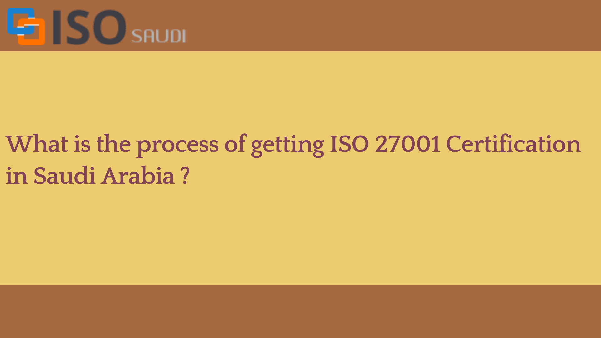 What is the process of getting ISO 27001 Certification in Saudi Arabia ?