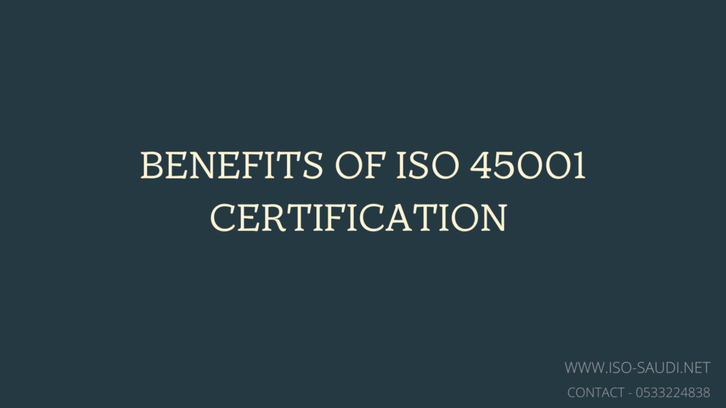 BENEFITS OF ISO 45001 CERTIFICATION