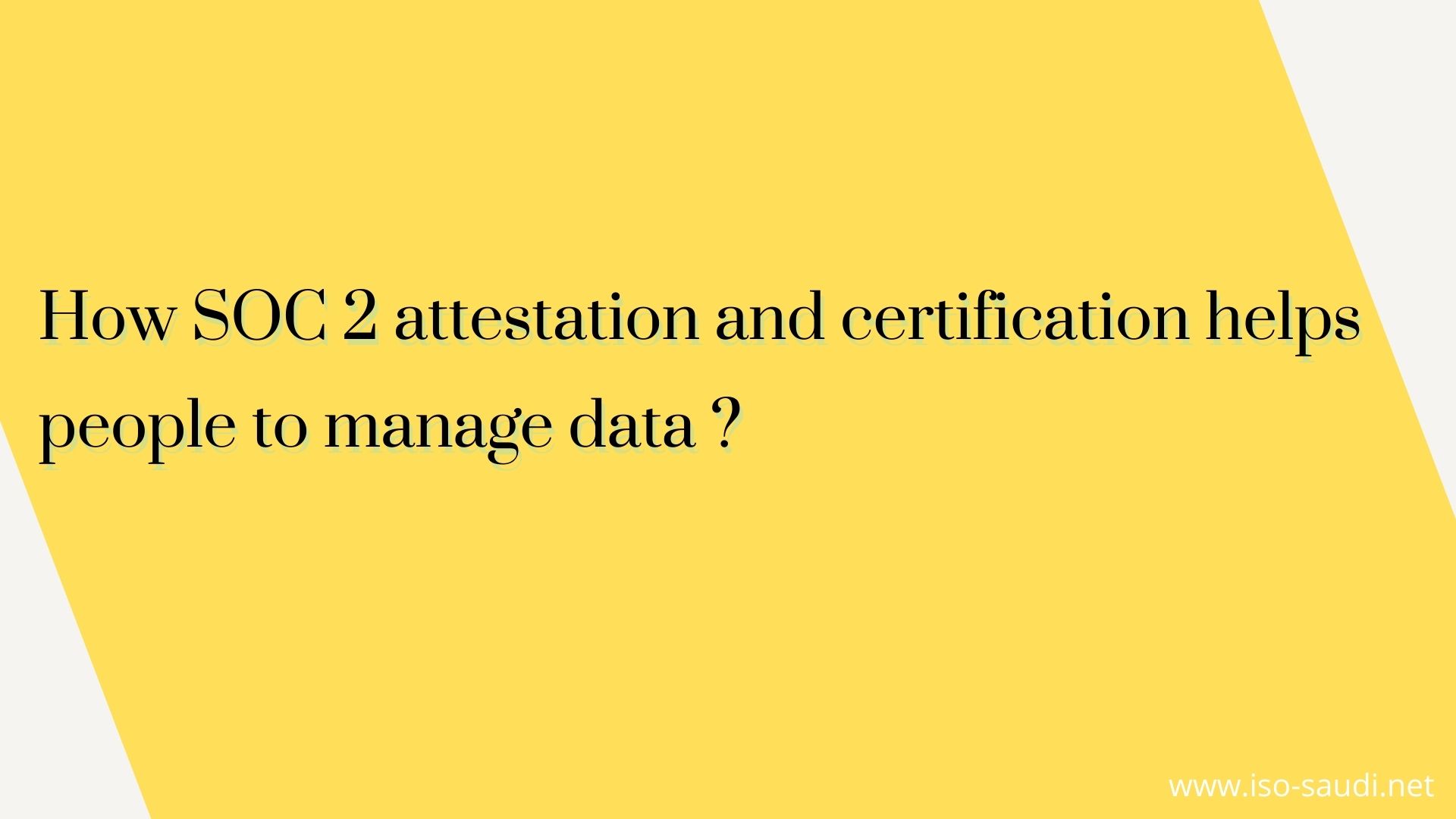 How SOC 2 attestation and certification helps people to manage data