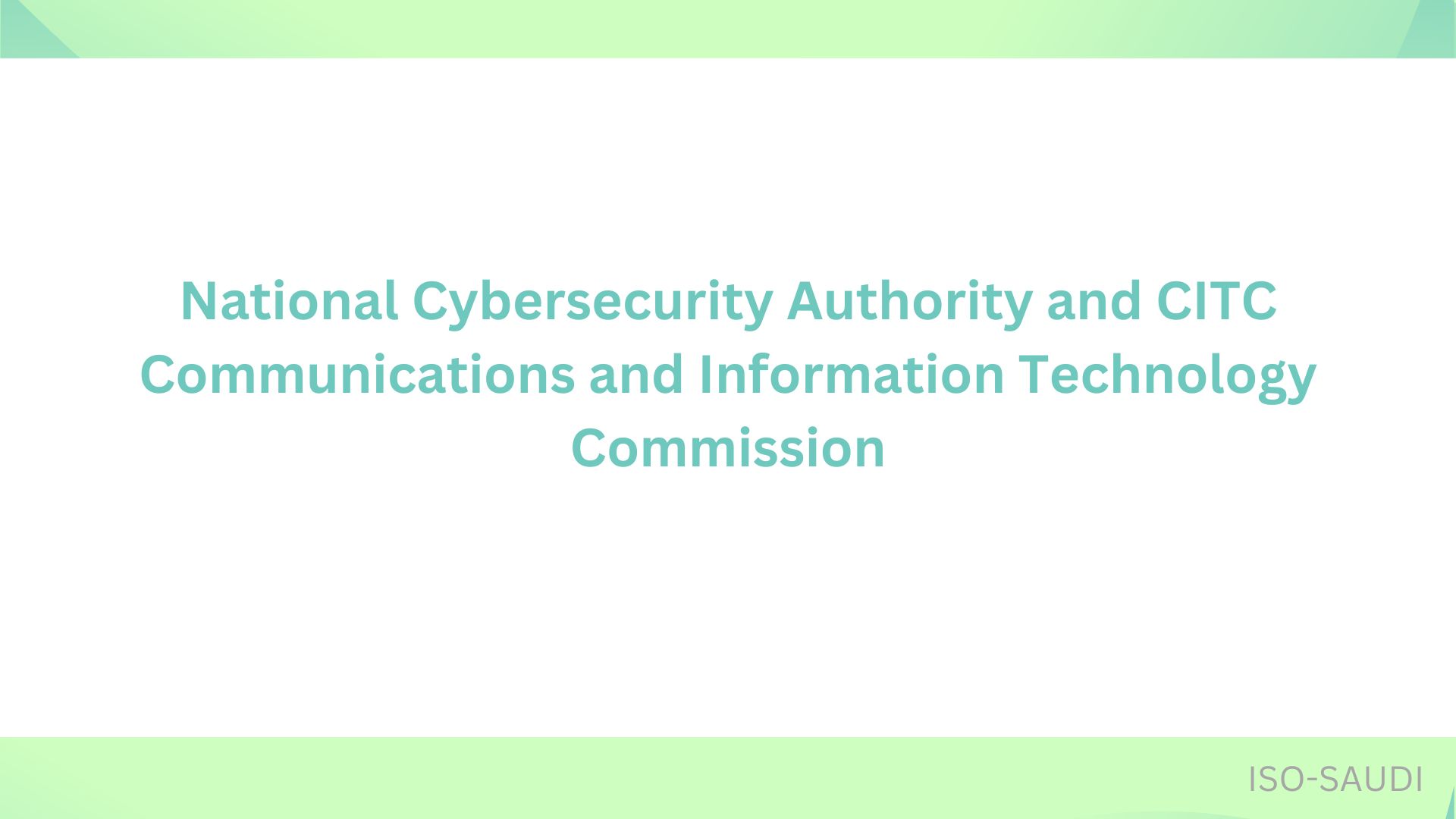 National Cybersecurity Authority and CITC Communications and Information Technology Commission