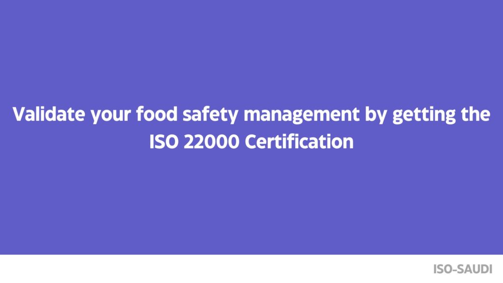 Validate your food safety management by getting the ISO 22000 certification