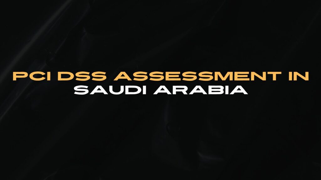 PCI DSS Assessment in Saudi Arabia
