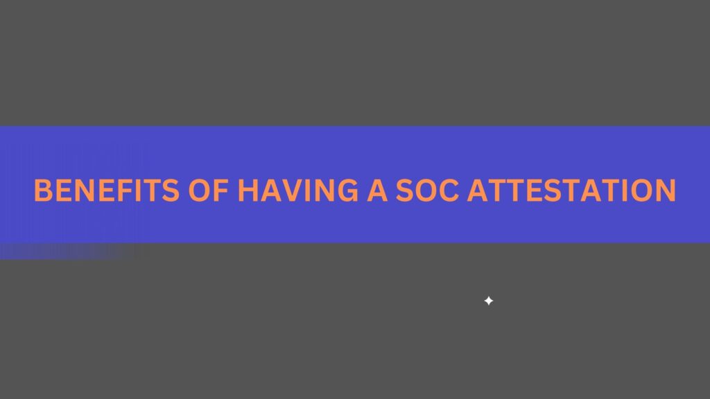 Benefits of having a SOC Attestation