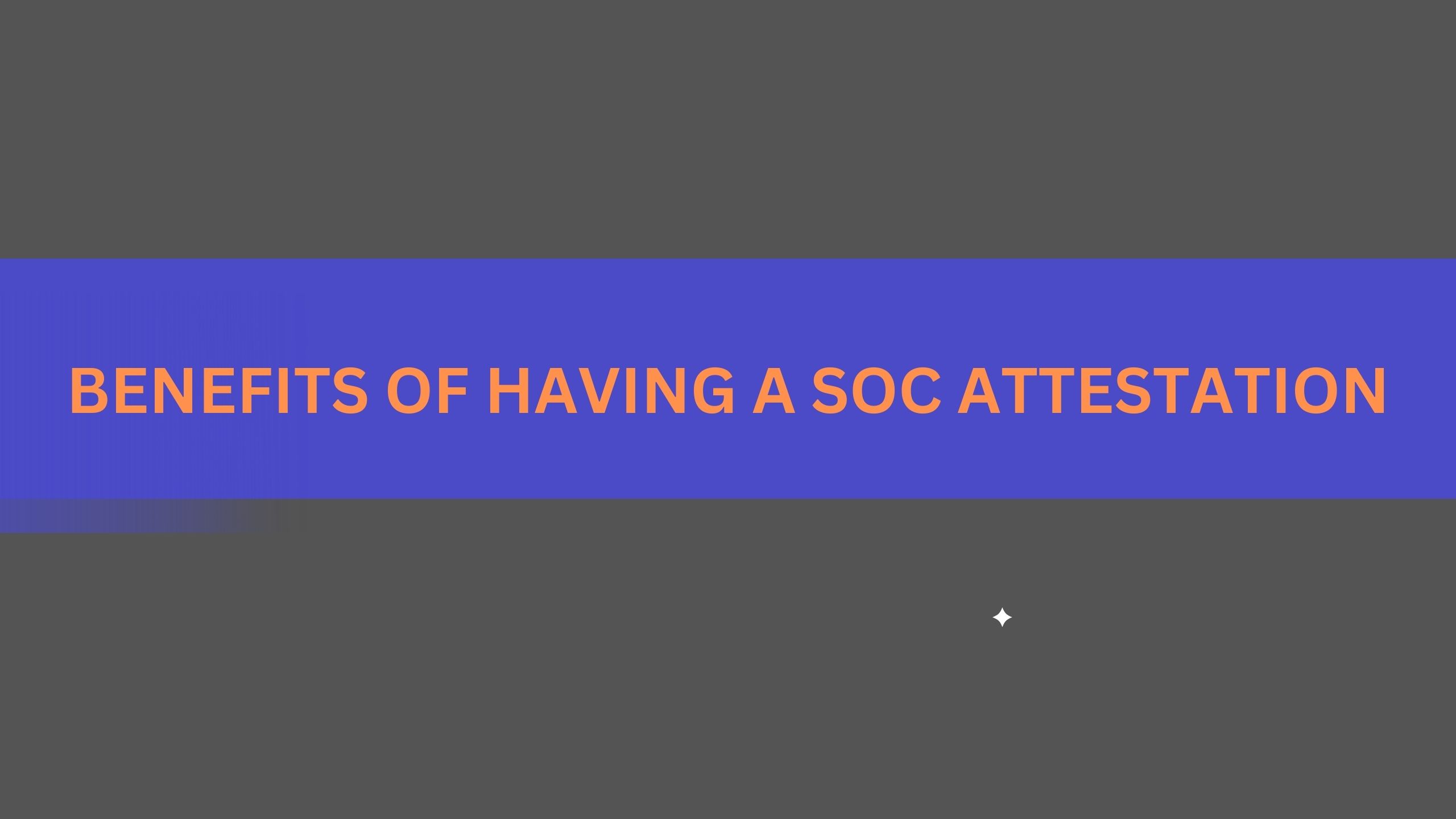 Benefits of having a SOC Attestation
