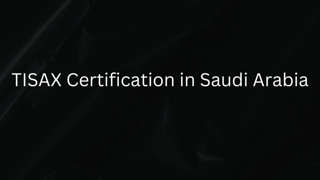 TISAX Certification in Saudi Arabia