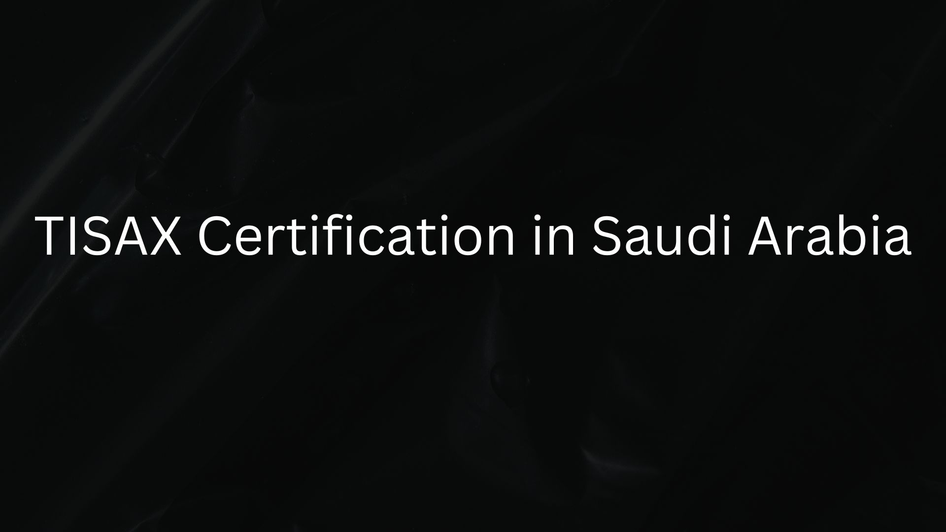 TISAX Certification in Saudi Arabia