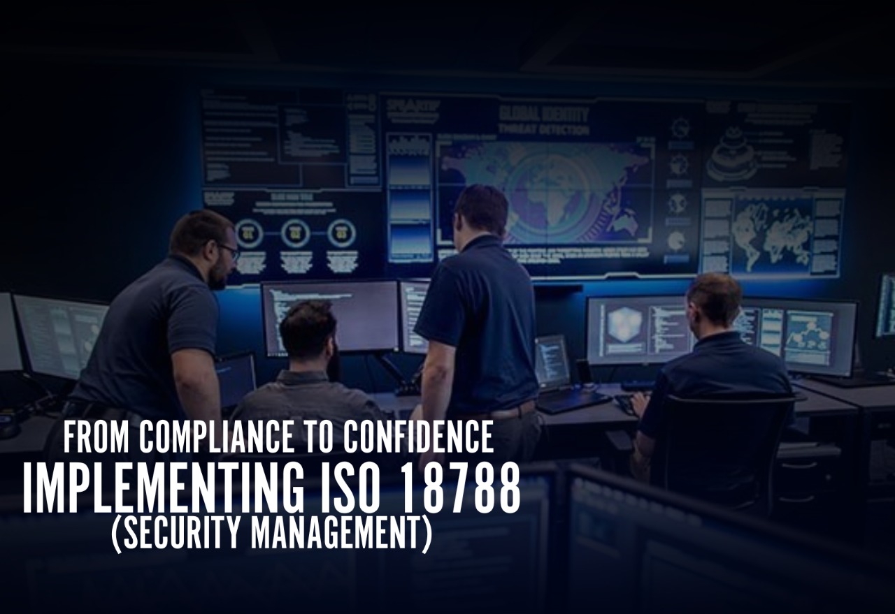 From Compliance to Confidence: Implementing ISO 18788 (Security Management)